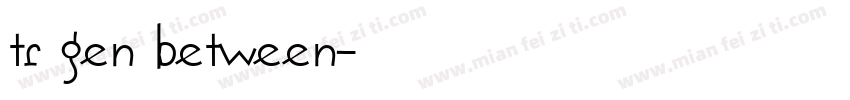 TR GEN BETWEEN字体转换